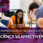 Efficiency vs Effectiveness | Business Improvement Workshop Series